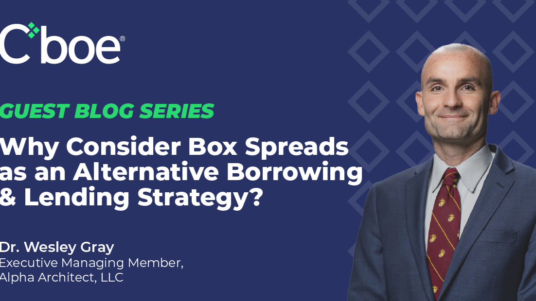 Why Consider Box Spreads as an Alternative Borrowing & Lending Strategy?