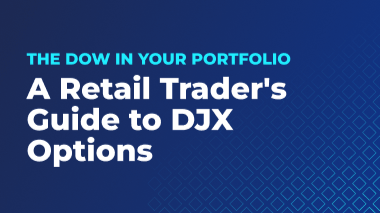 A Retail Trader's Guide to DJX Options