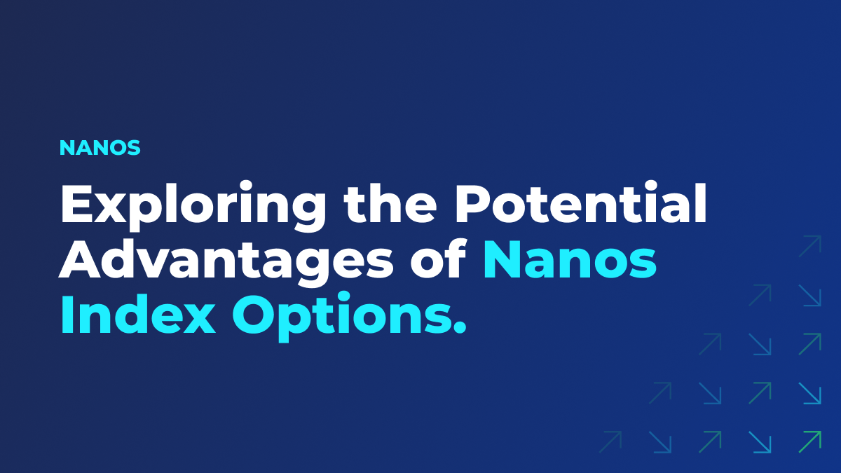 Exploring the Potential Advantages of Nanos Index Options