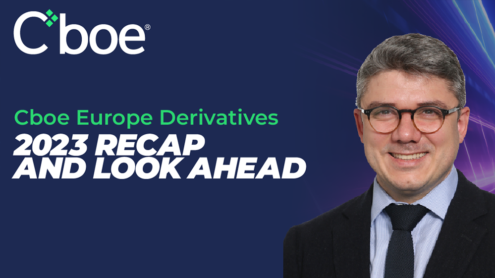 Cboe Europe Derivatives 2023 Recap and Look Ahead