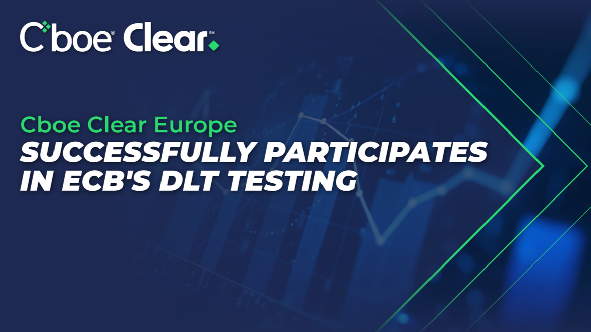 Cboe Clear Europe successfully participates in ECB experiment on use of DLT
