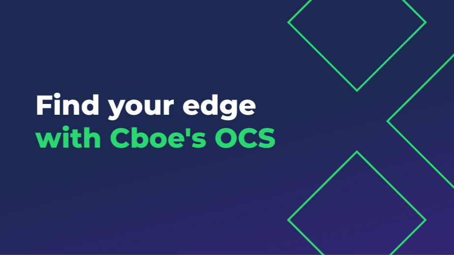 Find Your Edge with Cboe's OCS