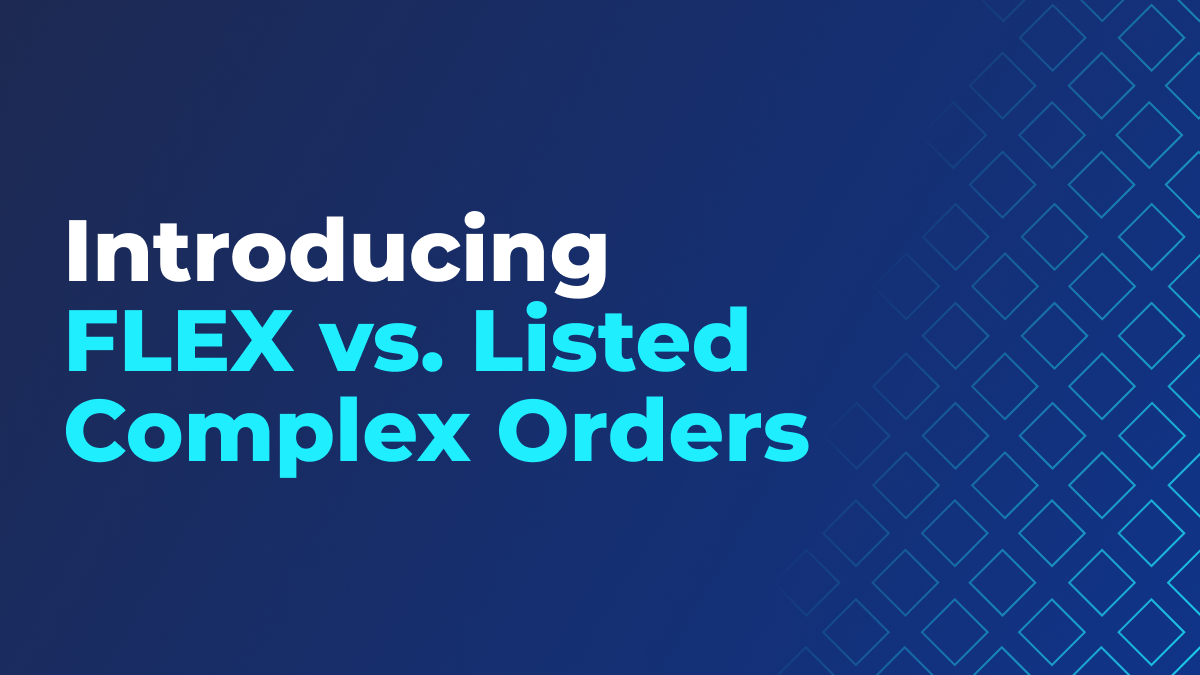 Introducing FLEX vs. Listed Complex Orders
