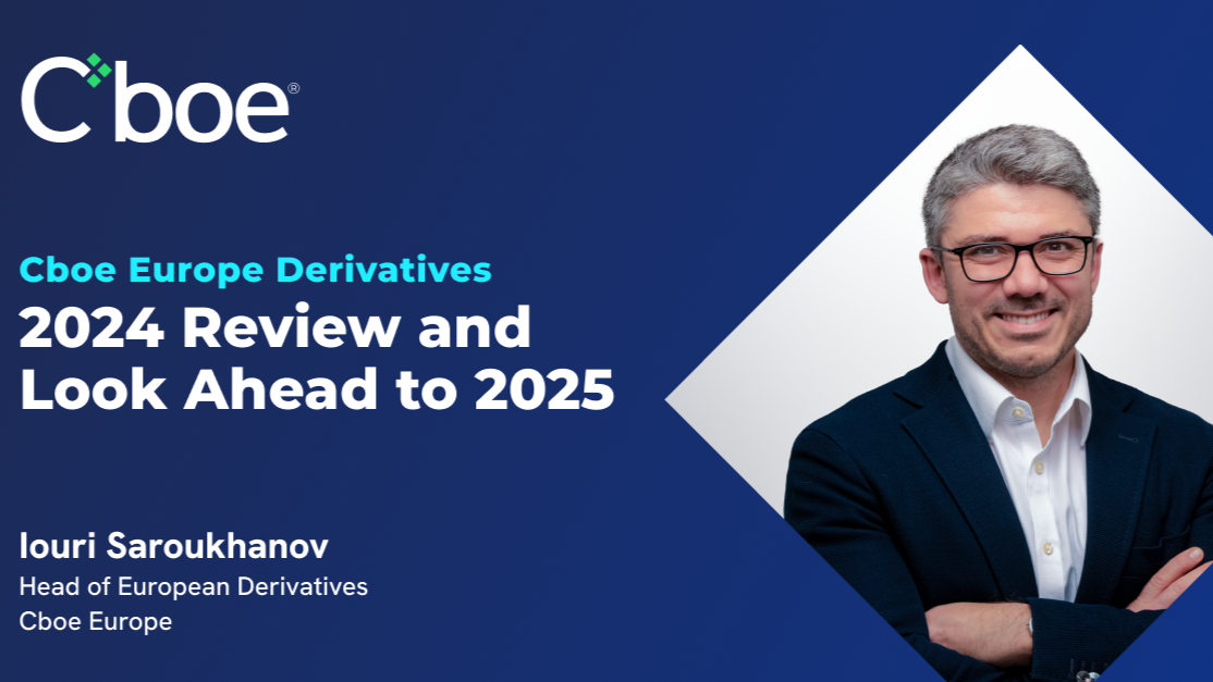 Cboe Europe Derivatives 2024 Recap and Look Ahead