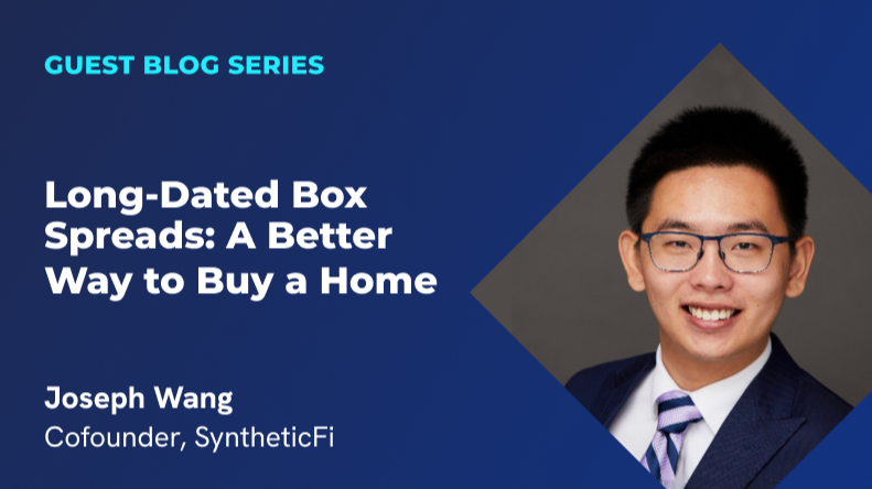 Long-Dated Box Spreads: A Better Way to Buy a Home