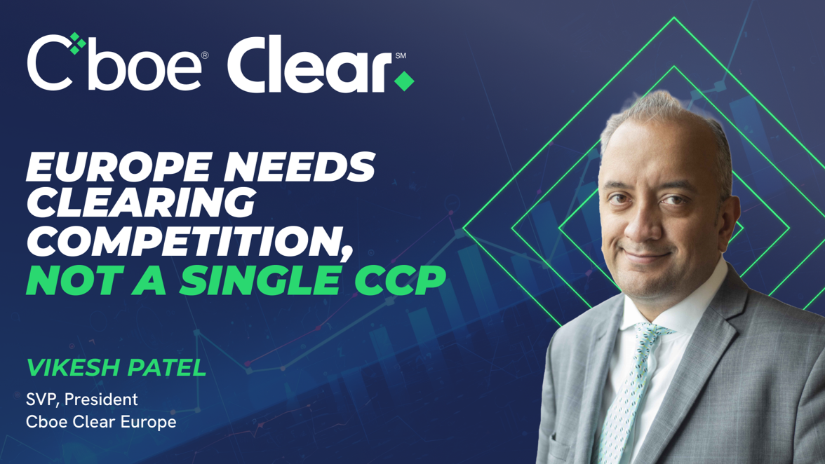 Europe Needs Clearing Competition, Not a Single CCP
