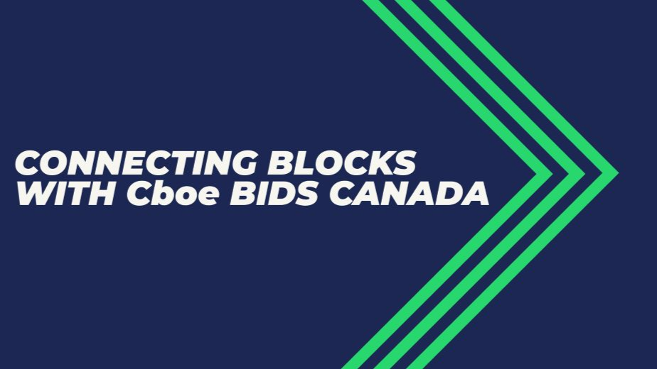 Connecting Blocks with Cboe BIDS Canada