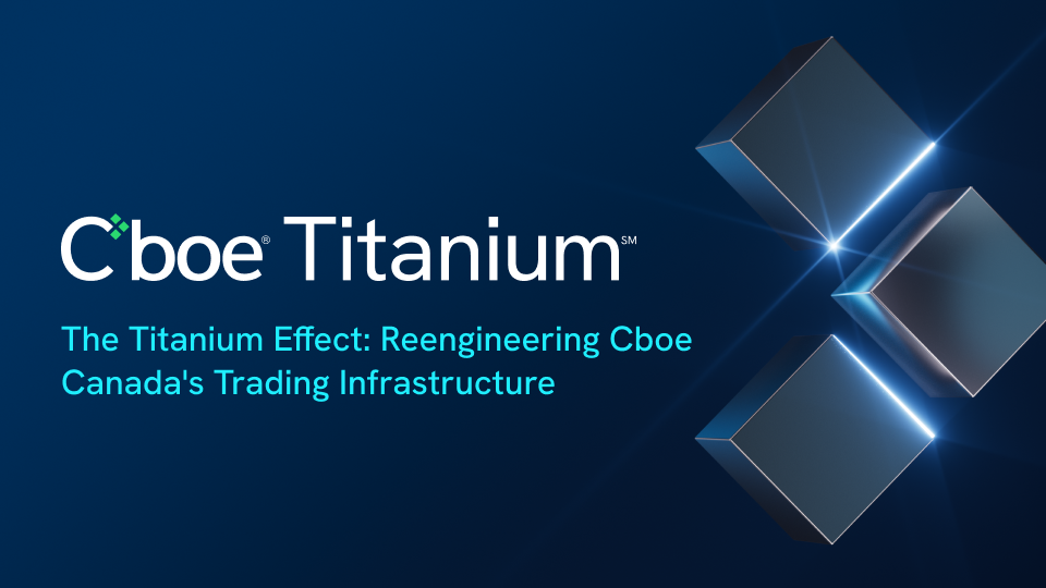 The Titanium Effect: Reengineering Cboe Canada's Trading Infrastructure