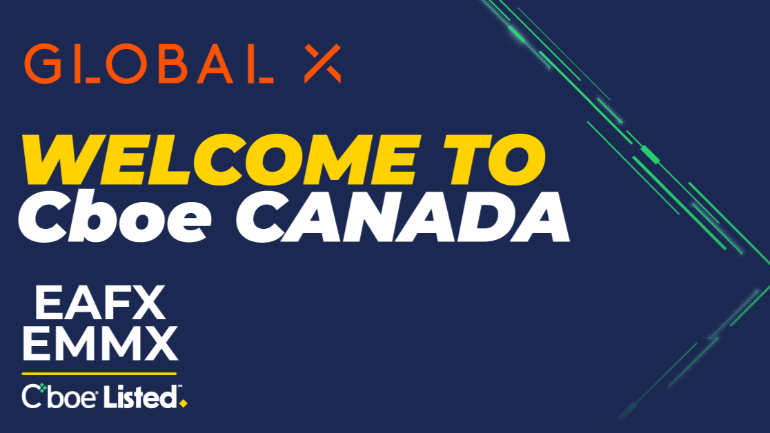 Global X Launches Developed and Emerging Markets ETFs on Cboe Canada