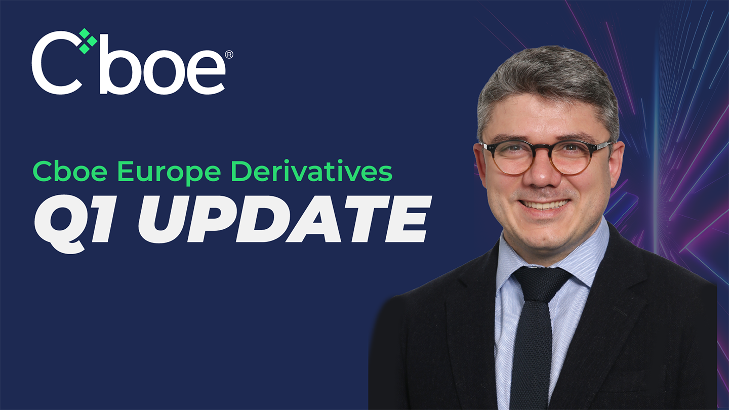 Cboe Europe Derivatives Q1 Update