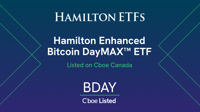 Cboe Canada accueille la cotation du FNB Hamilton Enhanced Bitcoin DayMAX™ (BDAY)