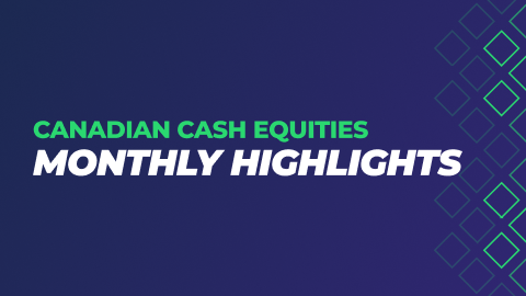 Canadian Cash Equities May Highlights