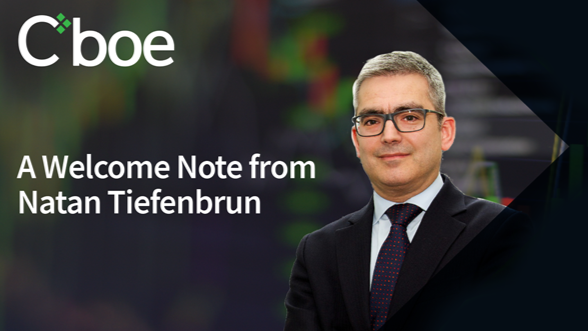 A Welcome Note from Natan Tiefenbrun, Cboe’s Head of European Equities