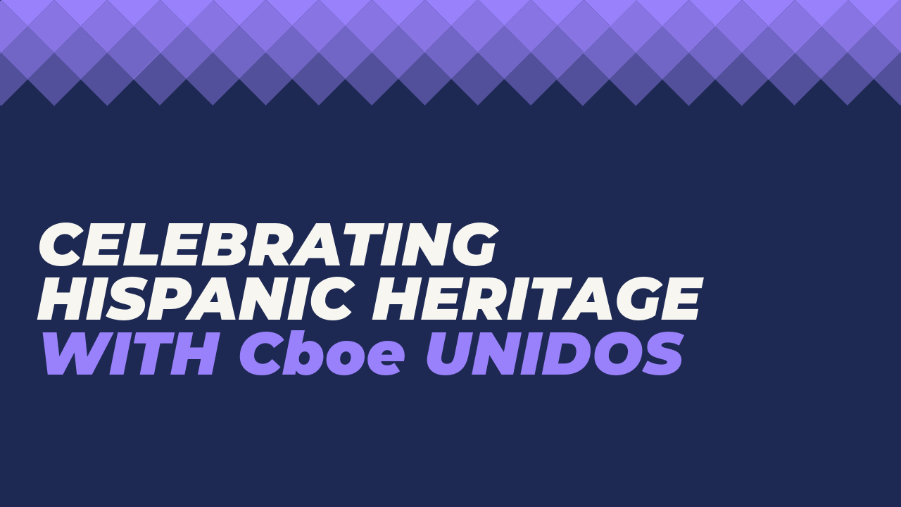Celebrating Hispanic Heritage with Cboe Unidos